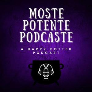 Moste Potente Podcaste: A Harry Potter Podcast