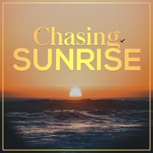 Chasing Sunrise
