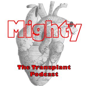 Mighty - The Organ Transplant Podcast