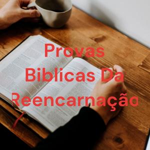 Provas Biblicas Da Reencarnação