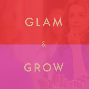 Glam & Grow - Beauty Business Podcast