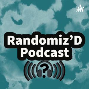 Randomiz’D Podcast