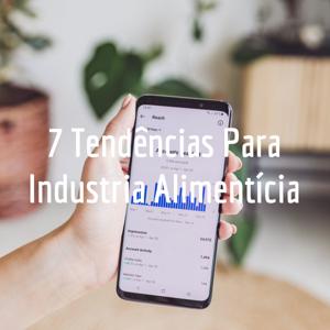 7 Tendências Para Industria Alimentícia