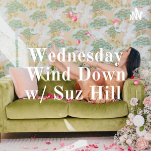 Wednesday Wind Down w/ Suz Hill
