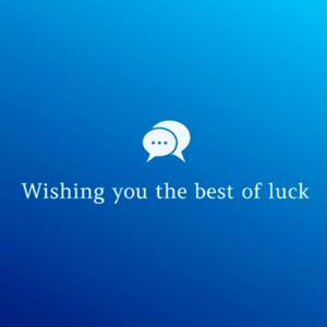 Wishing you the best of luck