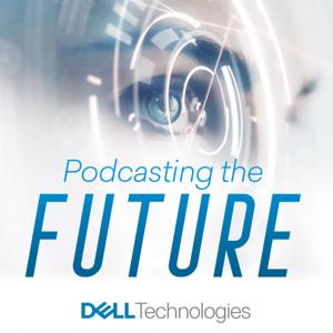 Podcasting the FUTURE by Dell Technologies