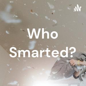 Who Smarted?