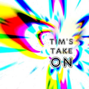 Tim's Take On... by 