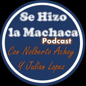 Se hizo la machaca Podcast