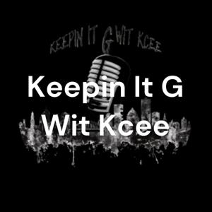 Keepin It G Wit Kcee