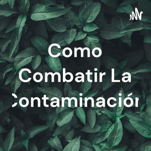 Como Combatir La Contaminación