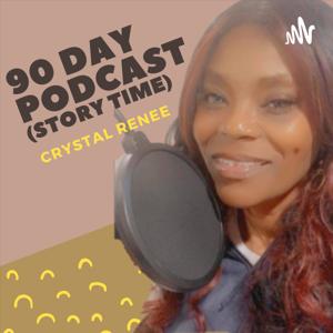 90 DAY PODCAST (Story time) Presented by Crystal Renee