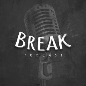 Break Podcast