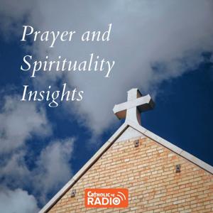 Prayer and Spirituality Insights by CatholicSG Radio