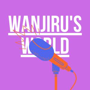 Wanjiru's World Podcast