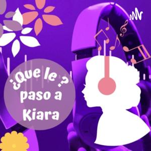 ¿Que Le Paso A Kiara?