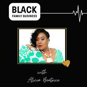 Black Family Business Podcast with Alicia Beatrice