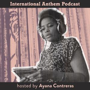 International Anthem Podcast