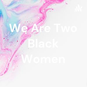 Two Black Women: A Mixed Review