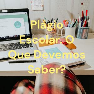 Plágio Escolar. O Que Devemos Saber?