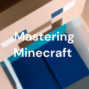 Mastering Minecraft