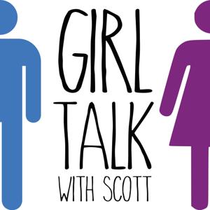 Girl Talk with Scott