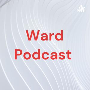 Ward Podcast