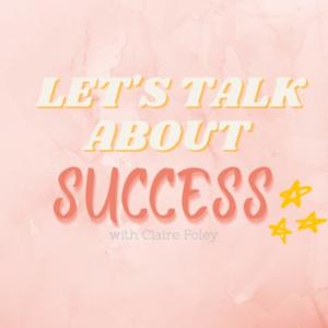 Let's Talk About Success