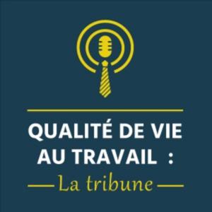 Qualité de vie au travail : La Tribune