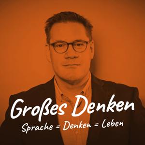 Großes Denken - Der Sprache=Denken=Leben-Podcast