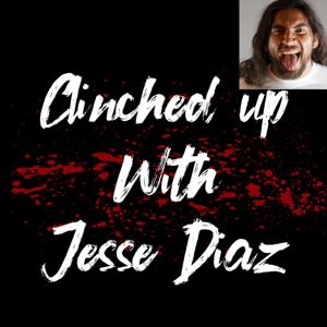 Clinched UP With Jesse Diaz