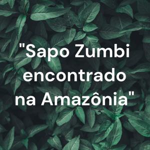 "Sapo Zumbi encontrado na Amazônia"