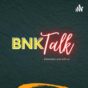 BnK Talk
