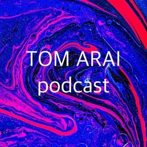 TOM ARAI podcast