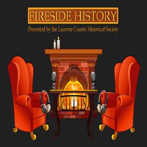 Fireside History presented by Luzerne County Historical Society