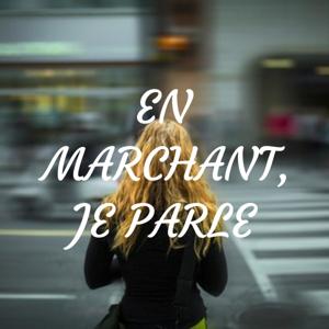 EN MARCHANT, JE PARLE