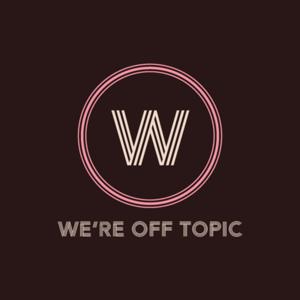 We’re Off Topic