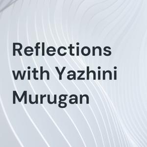 Reflections with Yazhini Murugan