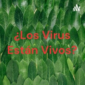 ¿Los Virus Están Vivos?