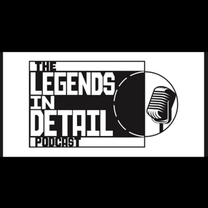 Legends in Detail Podcast