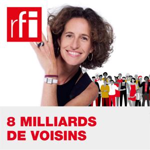 8 milliards de voisins by RFI