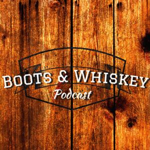 Boots & Whiskey Podcast