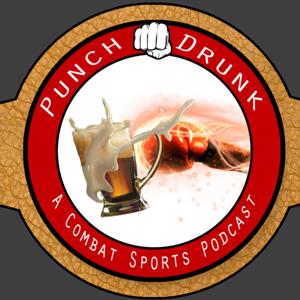 Punch Drunk - A Combat Sports Podcast