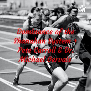 Dominance of the Shanahan System + Pete Carroll & Dr. Michael Gervais