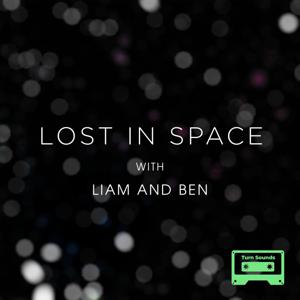 Lost in Space with Liam and Ben