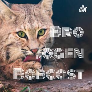 Bro Jogen Bobcast