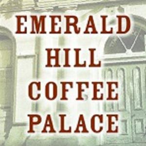 EMERALD HILL COFFEE PALACE