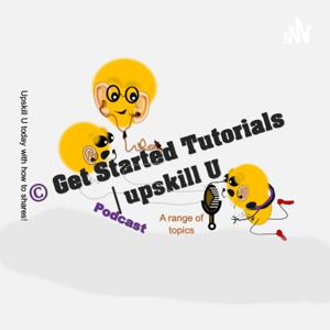 © Get Started Tutorials │upskill U