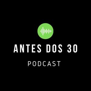 Antes dos 30 Podcast