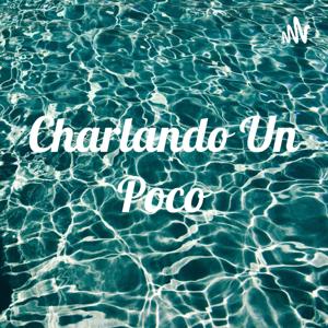 Charlando Un Poco
